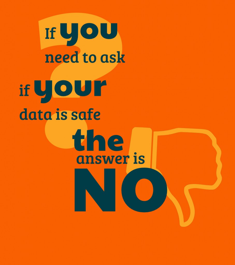 If you need to ask if your data is safe the answer is no