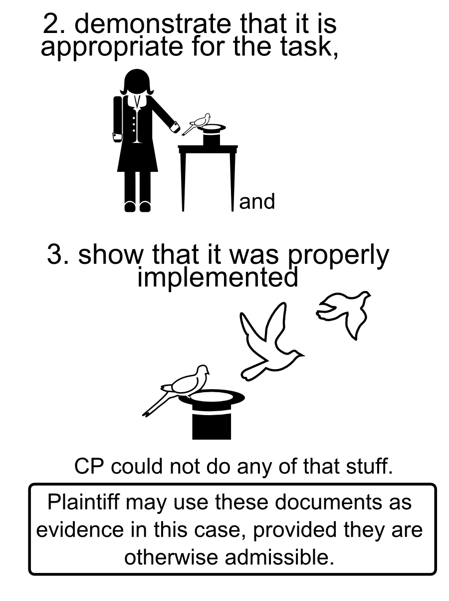 Plaintiff may use these documents as evidence in this case, provided they are otherwise admissible.  2. demonstrate that it is appropriate for the task, 3. show that it was properly implemented and CP could not do any of that stuff.